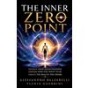 Mark Victor Hansen Library The Inner Zero Point: Awaken Your Consciousness Choose Who You Want to Be Create the Reality You Desire