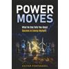 Best Seller Publishing, LLC Power Moves: What No One Tells You About Success in Energy Markets