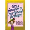 Thomas Nelson Stick a Geranium in Your Hat and Be Happy: Pain Is Inevitable But Misery Is Optional