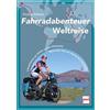 Motorbuch Verlag Fahrradabenteuer Weltreise: 4 Kontinente, 35 Länder, 32.000 Kilometer - Mein Solo-Trip von Alaska bis Österreich