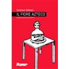 Tempesta Editore Il fiore azteco. Ediz. integrale