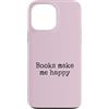 KDNReadingLoverDesigns Custodia per iPhone 13 Pro Max I libri mi rendono felice amante della lettura