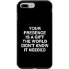 Humorous Sarcastic Outlet Custodia per iPhone 7 Plus/8 Plus La tua presenza è un mondo non sarcastico