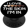 Cup Love The Skin You Are In Shirt Black I Love the Skin Im In Black Pride Melanin Pride Black Women PopSockets PopGrip Adesivo