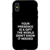 Humorous Sarcastic Outlet Custodia per iPhone X/XS La tua presenza è un mondo non sarcastico