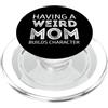 Funny And Sarcastic Sayings Having a weird mom builds character PopSockets PopGrip per MagSafe
