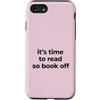 KDNReadingLoverDesigns Custodia per iPhone SE (2020) / 7/8 È ora di leggere divertente lettura di citazioni per gli amanti dei libri