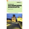 Terre di Mezzo Guida alla via Francigena in bicicletta. Oltre 1000 chilometri dalle Alpi a Roma