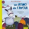 Liscianilibri Un asino da favola. Marionettetralerighe. Esopo per i piccoli. Ediz. a colori. Con gadget