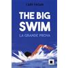 Biancoenero The big swim. La grande prova. Ediz. ad alta leggibilità