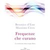 Enea Edizioni Frequenze che curano. La rivoluzione della terapia Mora