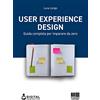 Maggioli Editore User Experience Design. Guida completa per imparare da zero