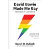 Darryl W. Bullock David Bowie Made Me Gay: 100 Years of LGBT Music (Tascabile)