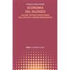 Mimesis Libri Broccardi Franco - Economia Del Silenzio. Valore, Potere E Resistenza Nell