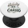 Outdoor Trail Hiking Designs L'escursionismo è il mio escursionista cardio di montagna PopSockets PopGrip Adesivo