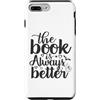 Literary Novelty Co. Reading & Bookworm Custodia per iPhone 7 Plus/8 Plus Il libro è sempre meglio romanzo letteratura tipografica