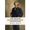 Mark Twain The Million Pound Bank Note (annotated) (Tascabile)