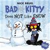 Nick Bruel Bad Kitty Does Not Like Snow (Tascabile)