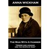 Portable Poetry Anna Wickham - The Man With A Hammer: Desire and longing are the whips of God