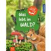Franckh-Kosmos Mein erster Naturführer, Was lebt im Wald?: Die Natur entdecken mit den erfolgreichen Kindernaturführern - für Kinder ab 4, mit Tieren und Pflanzen, die Kinder auf jeden Fall finden!