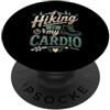 Outdoor Trail Hiking Designs L'escursionismo è il mio escursionista cardio di montagna PopSockets PopGrip Adesivo