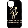 Dog Lover Gifts & Dog Equipment & Dog Ac Custodia per iPhone 13 Gli amanti dei cani Sono la persona per cui il tuo cane te