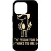 Dog Lover Gifts & Dog Equipment & Dog Ac Custodia per iPhone 16 Pro Gli amanti dei cani Sono la persona per cui il tuo cane te