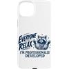 Everyone Relax Im A Raccoon Custodia per iPhone 15 Plus Tutti si rilassano Sono sviluppato professionalmente