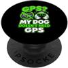 Regalo per segugio con naso per cane man GPS MY Dog Dosen´t Need GPS Bloodhound per cani Mantrailing PopSockets PopGrip Adesivo