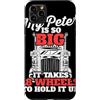 Trucker Merch & Truck Driver Gifts Custodia per iPhone 11 Pro Max Il mio Peter è così grande che ci vogliono 18 ruote per reggerlo