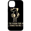 Dog Lover Gifts & Dog Equipment & Dog Ac Custodia per iPhone 14 Plus Gli amanti dei cani Sono la persona per cui il tuo cane te