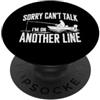 Fishing Trip Angler Fisherman Bass Trout Sorry Can't Talk I'm On Another Line Divertente Pesca Pescatore PopSockets PopGrip Adesivo
