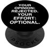 Dry Humor Attitudinal Co La tua opinione: respinto. Il tuo sforzo facoltativo. Sarcastico PopSockets PopGrip Adesivo