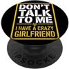 Impegnato Ragazzo Coppia Coordinata San Don't Talk To Me I Have A Crazy Girlfriend Fidanzata Gelosa PopSockets PopGrip Adesivo