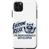 Everyone Relax Im A Raccoon Custodia per iPhone 11 Pro Max Tutti si rilassano Sono sviluppato professionalmente