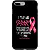Mese Cancro al Seno Nastro Rosa Regali Custodia per iPhone 7 Plus/8 Plus I Wear Pink For Someone Who Means Everything To Me