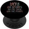 Yay Go Sports Gifts for Non-Sports Fans Fan non sportivo Go Sports Yay Sports Fare cose Vincere punti PopSockets PopGrip Adesivo