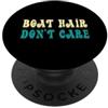 Boat Hair Don't Care Sailing Boating Cap Boat Hair Don't Care Divertente Sailer Sailer Capitano di barca PopSockets PopGrip Adesivo