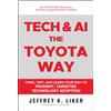Wiley John + Sons Tech and AI, the Toyota Way: Think, Test, and Learn Your Way to Prudent, Targeted Technology Adoption