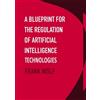 Frank Wolf A Blueprint for the Regulation of Artificial Intel (Copertina rigida)