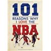 Scott Reeves 101 Reasons Why I Love The NBA (Copertina rigida)