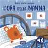 Sassi L'ora della nanna. Dolci storie sonore. Ediz. a colori