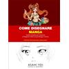 Come Disegnare Manga: Guida Completa per Imparare a Disegnare Volti e Corpi Mang