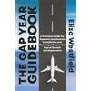 Boat Nook Press The Gap Year Guidebook: A Practical Guide for Students and Parents Considering and Planning and Purposeful Year of Growth and Exploration