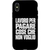 APezzani Wear Custodia per iPhone X/XS Lavoro Per Pagare Cose Che Non Voglio Busta Paga Ironica