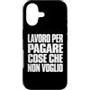 APezzani Wear Custodia per iPhone 17 Lavoro Per Pagare Cose Che Non Voglio Busta Paga Ironica