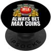 Casino Gambler Slot Machine Apparel Slot Machine Gambler Always Bet Max Coins PopSockets PopGrip Adesivo