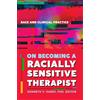 W W Norton & Co Inc On Becoming a Racially Sensitive Therapist: Race and Clinical Practice