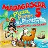 Madagascar 5 Pizza, Ponys & Piraten (CD)