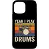 Batterista Suonatore Di Batteria Batteri Custodia per iPhone 13 Pro Max Yeah I Play Drums Gruppo Musicale Musica Rock